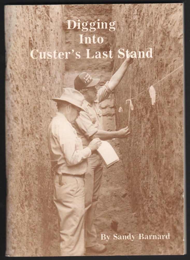 Item #9026095 Digging into Custer's Last Stand. Sandy Barnard.