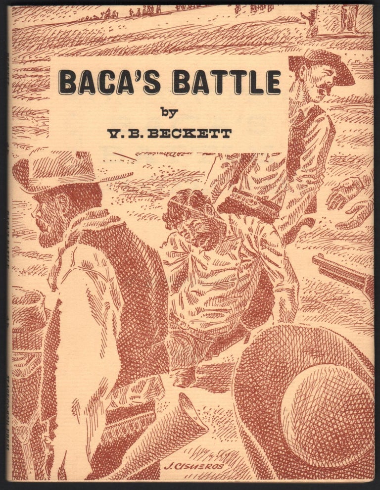 Item #9026101 Baca's Battle; Elfego Baca's Epic Gunfight at "Frisco Plaza, N.M., 1884, as Reported at the Time. Together with Baca's Own Final Account of the Battle. V. B. Beckett.