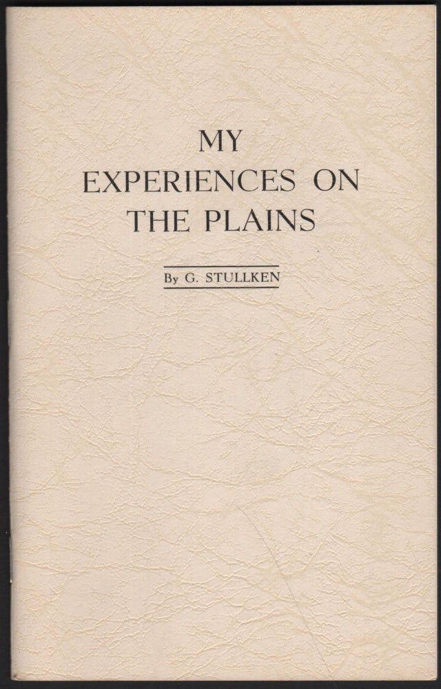 Item #9026562 My Experiences on the Plains. G. Stullken.