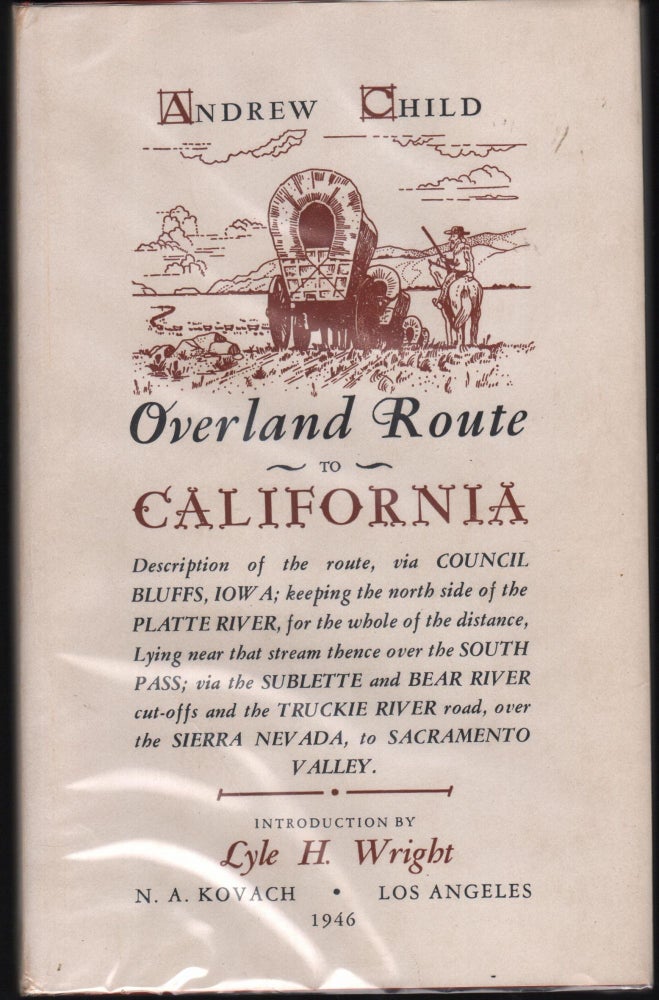 Item #9026588 Overland Route to California; Description of the route, via Council Bluffs Iowa; Keepint the North Side of the Platte River for the whole of the Distance, Lying Near that Stream thence over the South Pass; Via the Sublett and Bear River cut-offs and the Truckie River Road, over the Sierra Nevada, to Sacramento Valley. Andrew Child.