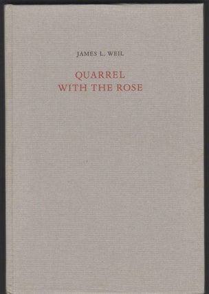 Item #9026589 Quarrel With the Rose. James L. Weil