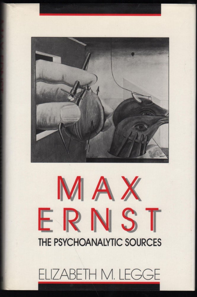 Item #9026675 Max Ernst, The Psychoanalytic Sources. Elizabeth Legge.