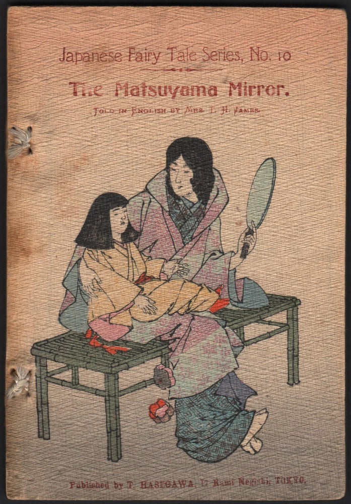 Item #9026741 The Matsuyama Mirror. Japanese Fairy Tale Series No. 10. Mrs. T. H. James.