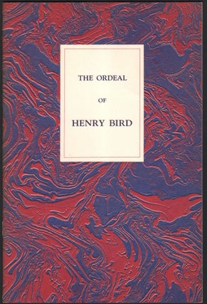 Item #9026834 The Ordeal of Henry Bird. Henry Bird