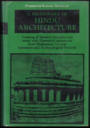 Item #9026860 A Dictionary Of Hindu Architecture; Treating Of Sanskrit Architectural Terms With...