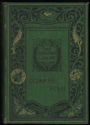 Item #9026877 Coarse Fish with Notes on Taxidermy Fishing in the Lower Thames, Etc. Charles H....
