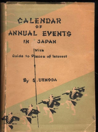 Item #9026885 Calendar of Annual Events in Japan with Guide to Places of Interest. S. Uenoda
