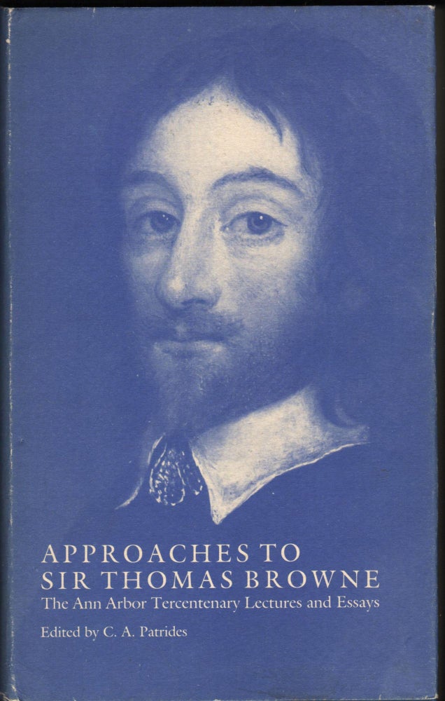 Item #9026897 Approaches to Sir Thomas Browne; The Ann Arbor Tercentenary Lectures and Essays. C. A. Patrides.