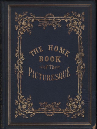 Item #9026996 The Home Book of the Picturesque: or American Scenery, Art, and Literature