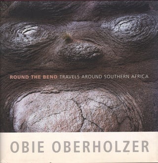 Item #9027002 Round the Bend; Travels Around Southern Africa. Obie Oberholzer