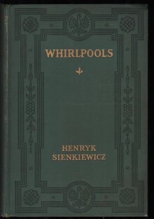 Item #9027158 Whirlpools, A Novel of Modern Poland. Henryk Sienkiewicz