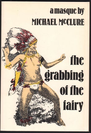 Item #9027250 the grabbing of the fairy. Michael McClure