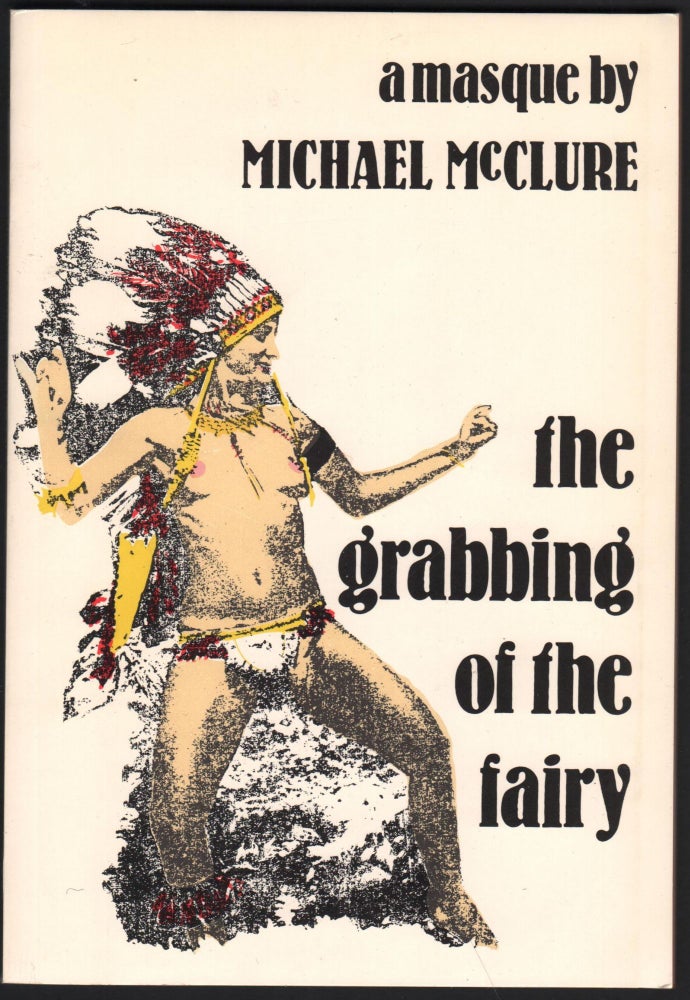 Item #9027250 the grabbing of the fairy. Michael McClure.