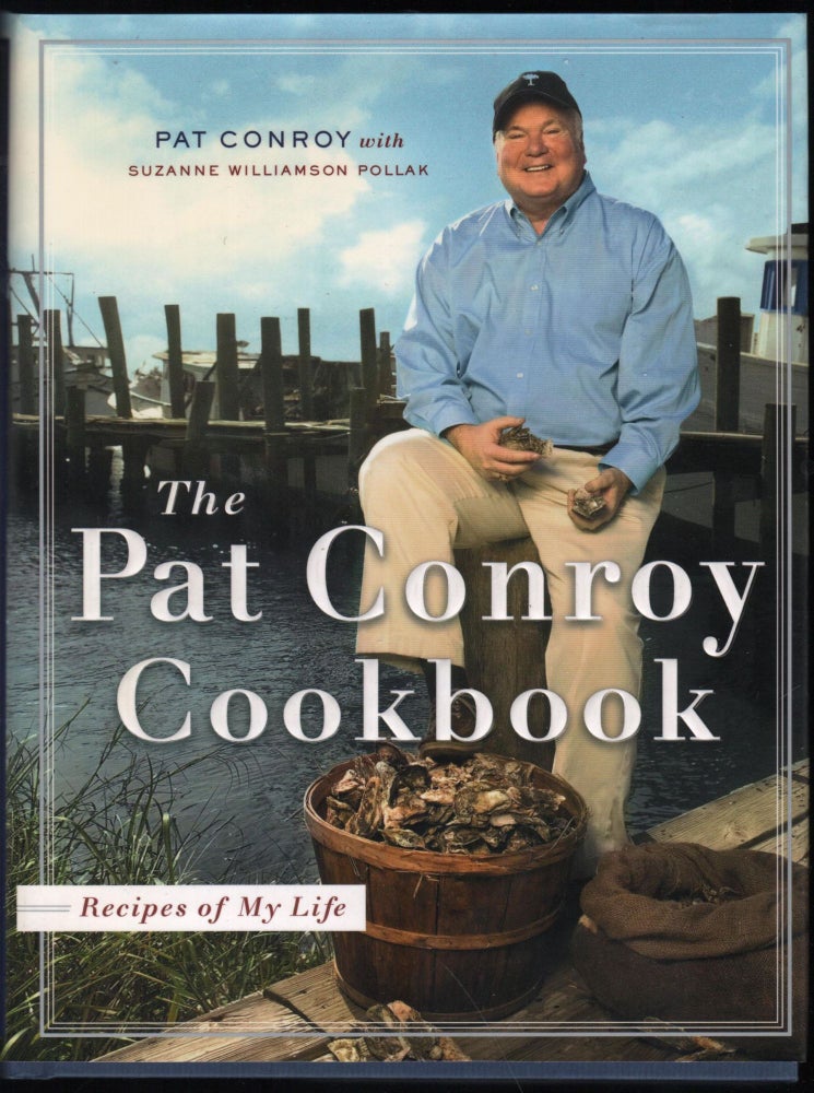 Item #9027251 The Pat Conroy Cookbook - Recipes of My Life. Pat Conroy.