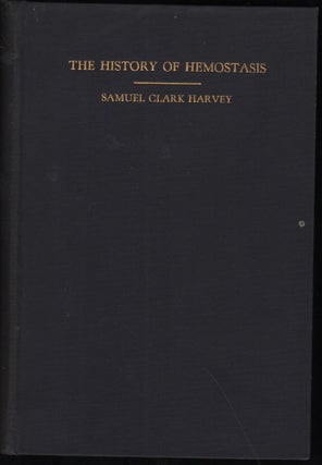Item #9027351 The History of Hemostasis. Samuel Clark Harvey