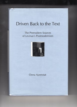Item #9027361 Driven Back to the Text. The Premodern Sources of Levinas's Postmodernism. Oona...