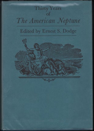Item #9027490 Thirty Years of The American Neptune. Ernest S. Dodge