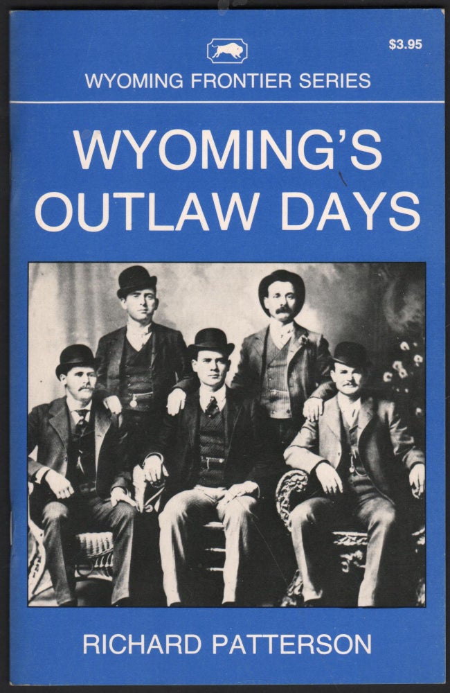 Item #9027565 Wyoming's Outlaw Days. Richard Patterson.