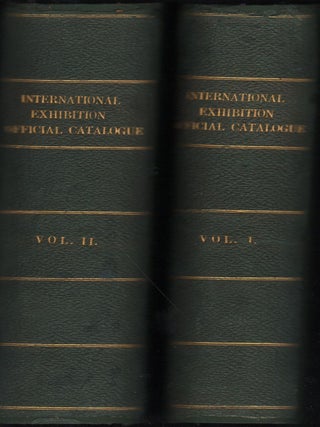 Item #9027602 International Exhibition Official Catalogue. 35 parts bound into two volumes. GREAT...