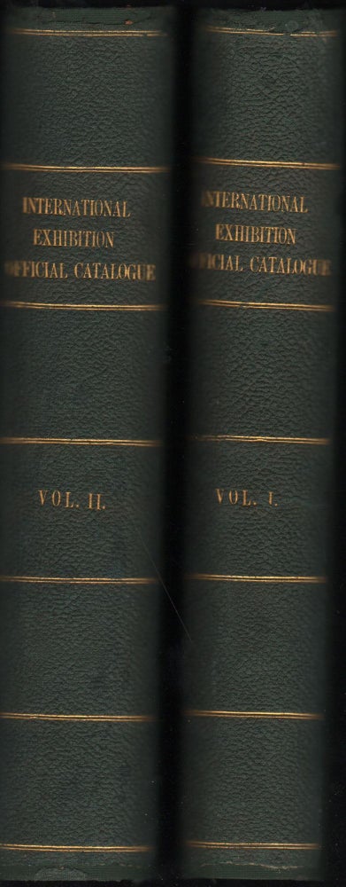 Item #9027602 International Exhibition Official Catalogue. 35 parts bound into two volumes. GREAT LONDON EXHIBITION.