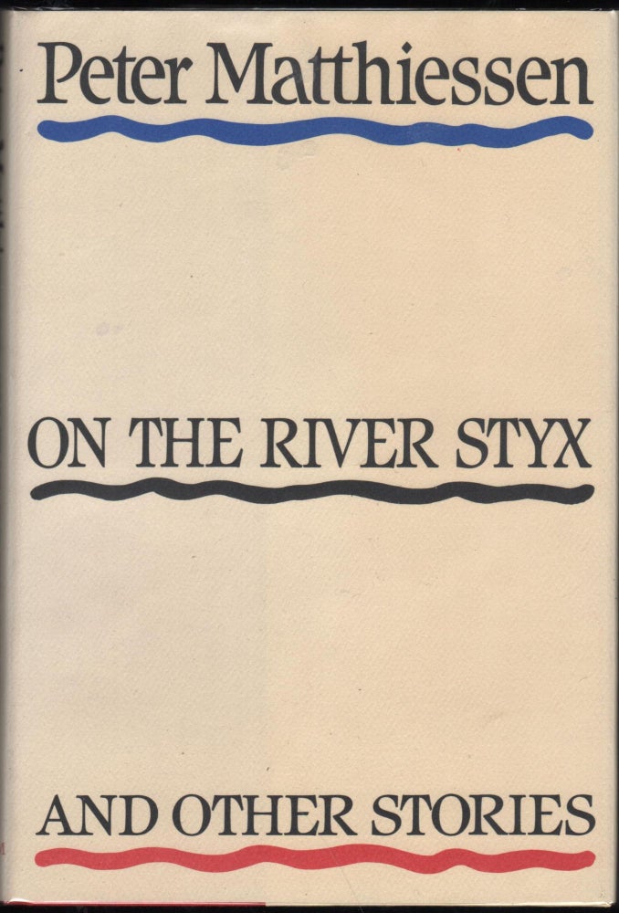 Item #9027621 On the River Styx and Other Stories. Peter Matthiessen.