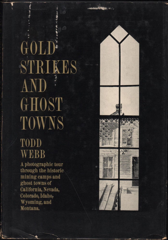 Item #9027637 Gold Strikes and Ghost Towns. Todd Webb.