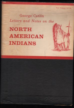 Item #9027665 Letters and Notes of the Manners, Customs, and Condition of the North American...