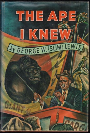 Item #9027678 The Ape I Knew. George W. Lewis, Slim