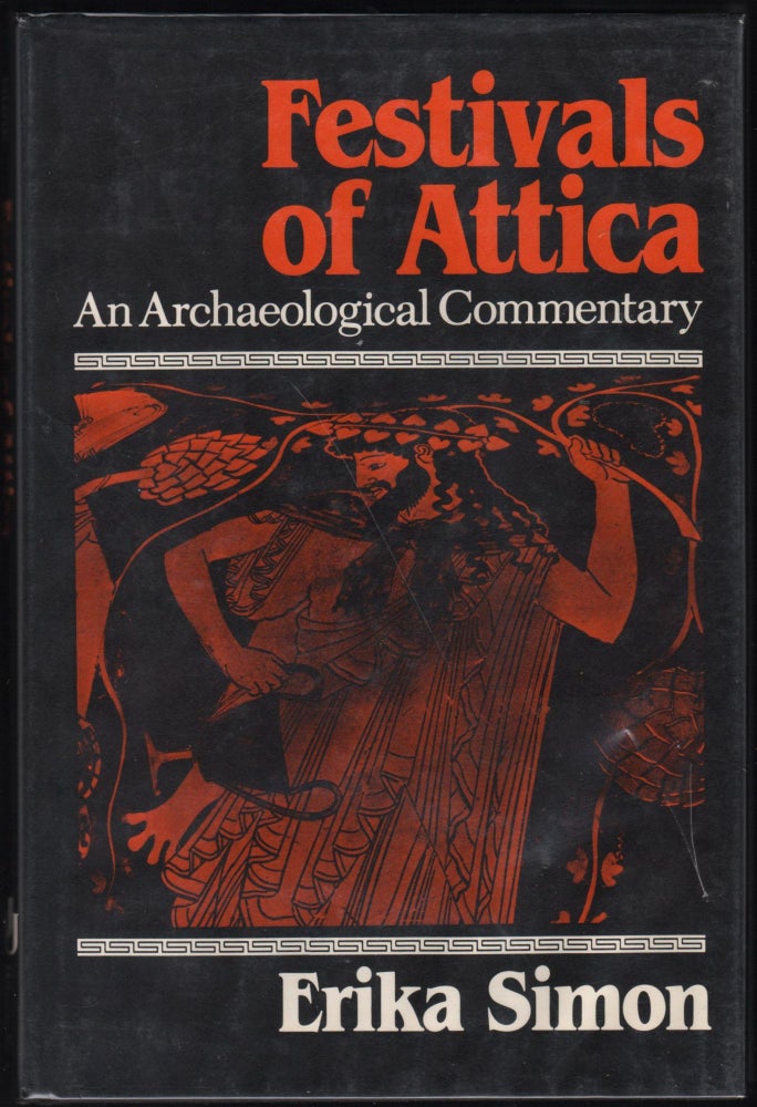 Item #9027685 Festivals of Attica; An Archaeological Commentary. Erika Simon.
