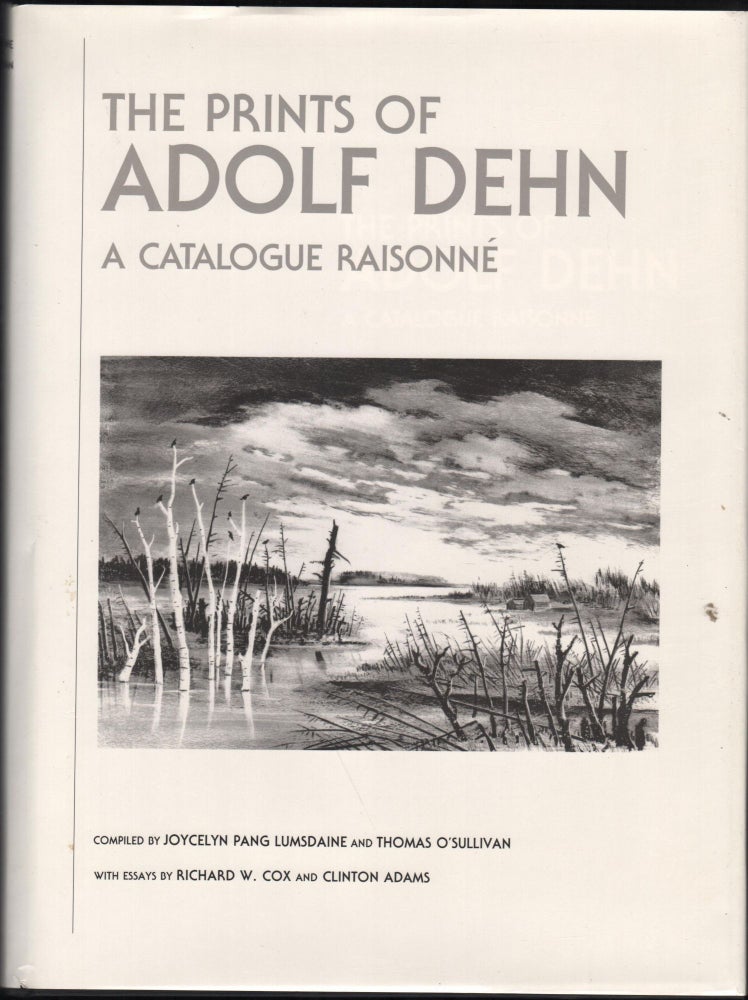 Item #9027693 The Prints of Adopf Dehn; A Catalogue Raisonne. Joycelyn Pang Lumsdaine, Thomas O., Sullivan.