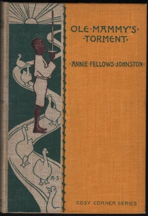 Item #9027696 Ole Mammy's Torment. Annie Fellows Johnston