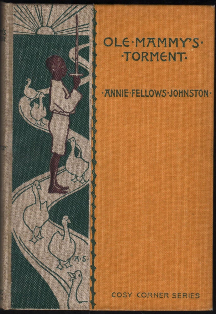 Item #9027696 Ole Mammy's Torment. Annie Fellows Johnston.