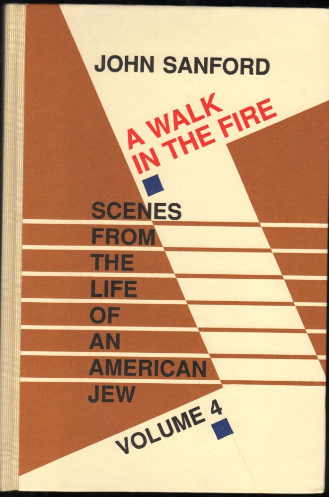 Item #9027741 A Walk in the Fire; Scenes from the Life of an American Jew. Volume 4. John Sanford, Julian Shapiro.
