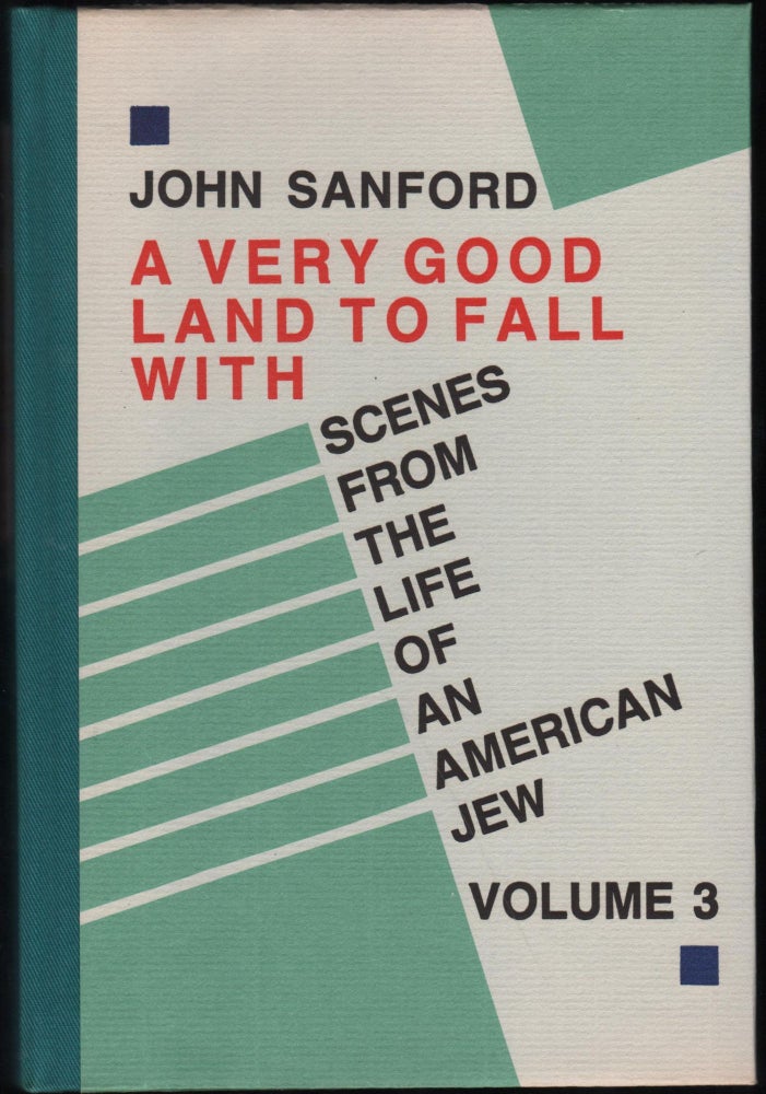 Item #9027744 A Very Good Land to Fall With; Scenes from the Life of an American Jew. Volume 3. John Sanford, Julian Shapiro.