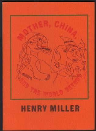 Item #9027756 Mother, China, and the World Beyond. Henry Miller