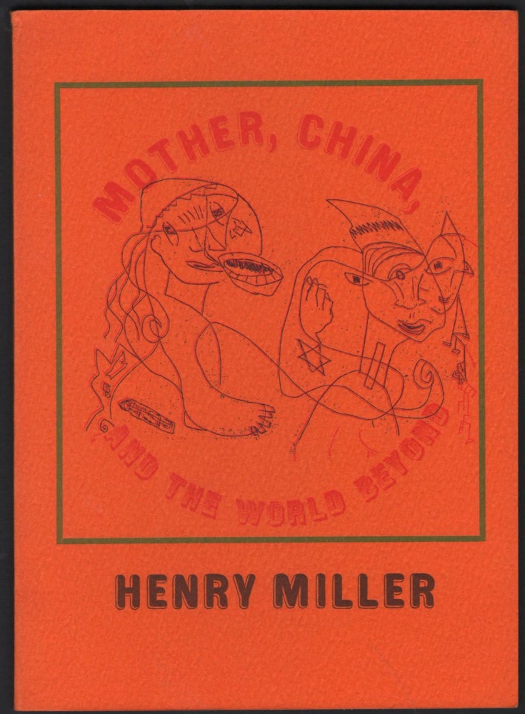 Item #9027756 Mother, China, and the World Beyond. Henry Miller.