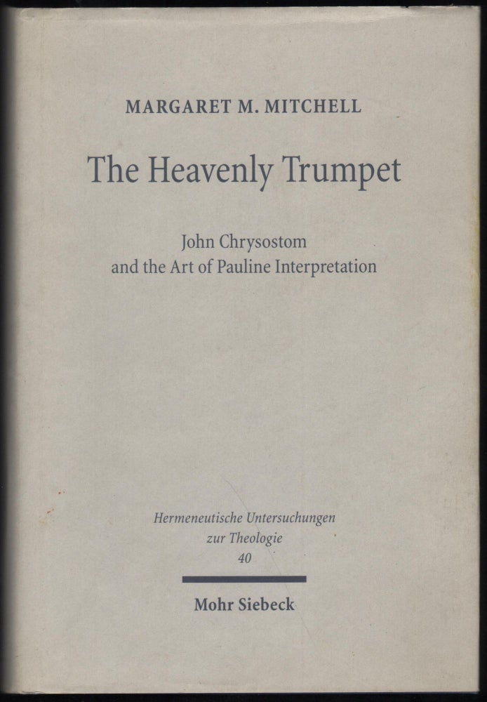 Item #9027774 The HeavenlyTrumpet; John Chrysostom and the Art of Pauline Interpretation. Margaret M. Mitchell.