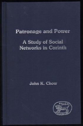 Item #9027783 Patronage and Power; A Study of Social Networks in Corinth. John K. Chow