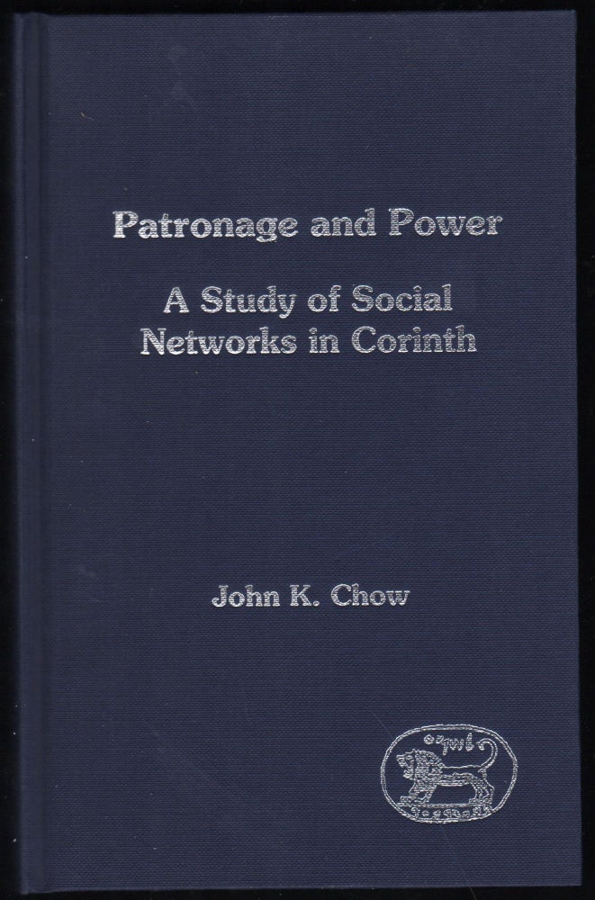 Item #9027783 Patronage and Power; A Study of Social Networks in Corinth. John K. Chow.