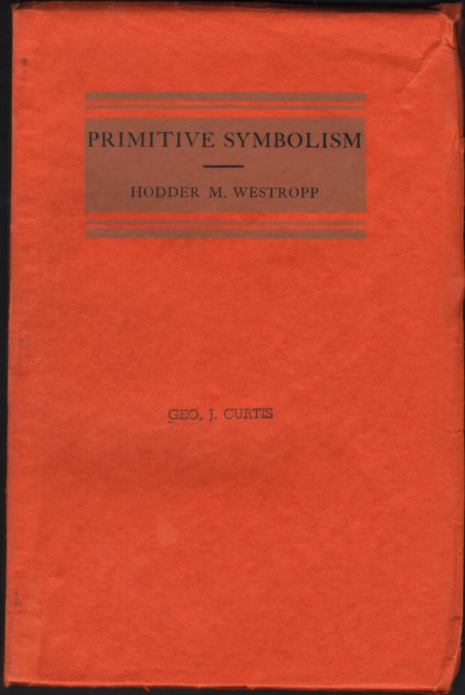 Item #9027787 Primitive Symbolism as Illustrated in Phalic Worship, or, The Reproductive Principle. Hodder M. Westropp.