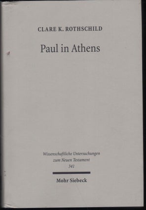 Item #9027793 Paul in Athens; The Popular Religious Context of Acts 17. Clare K. Rothschild