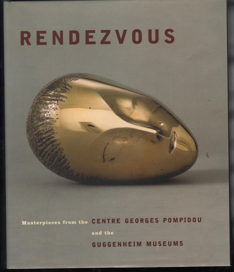 Item #9027859 Rendezvous; Masterpieces from the Centre Georges Pompidou and the Guggenheim Museums. Bernard Blistene, curators Lisa Dennison.