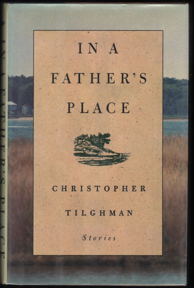 Item #9027975 In A Father's Place. Christopher Tilghman.