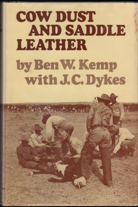 Item #9028055 Cow Dust and Saddle Leather. Ben W. Kemp, J. C. Dykes