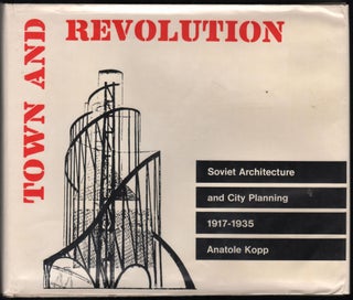 Item #9028102 Town and Revoution; Soviet Architecture and City Planning. Anatole Kopp