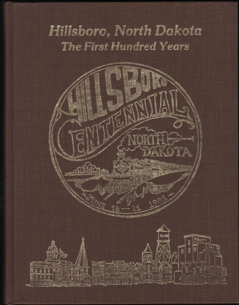 Item #9028314 Hillsboro, North Dakota; The First Hundred Years. John T. Kaldor, coordinator.