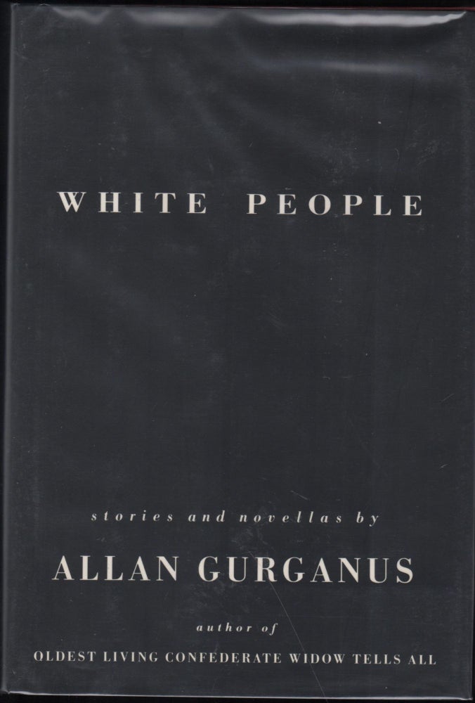 Item #9028351 White People; Stories and Novellas. Allan Gurganus.