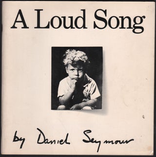 Item #9028369 A Loud Song. Daniel Seymore