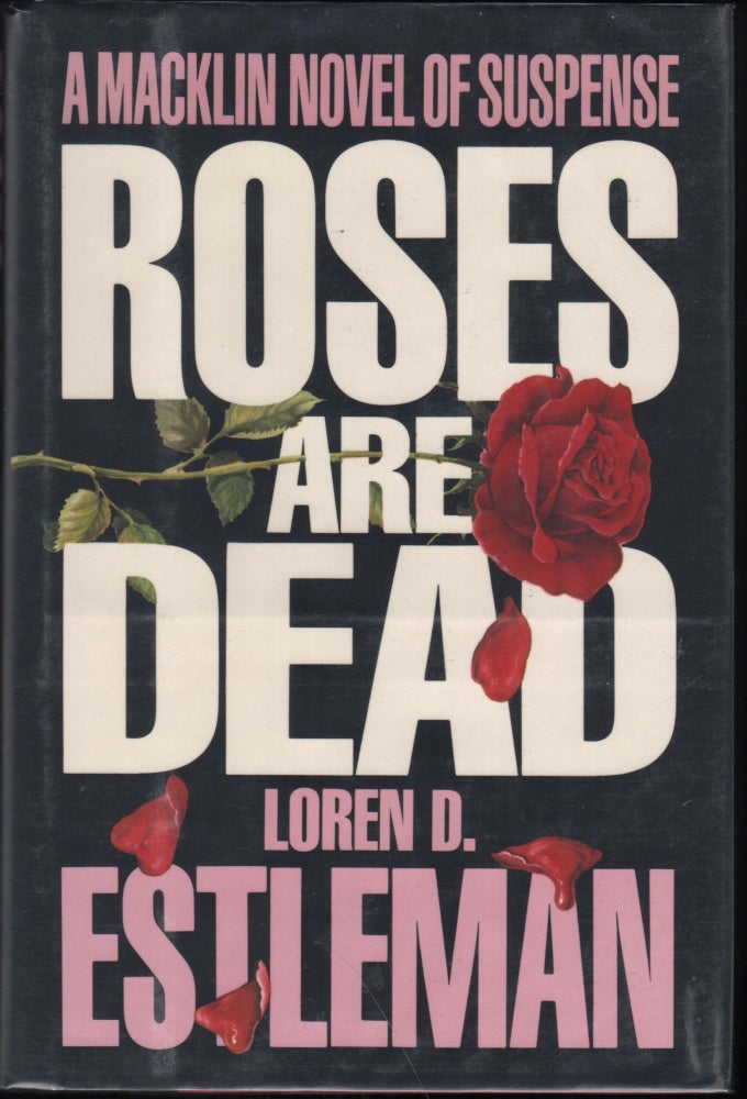 Item #9028452 Roses are Dead. Loren D. Estleman.