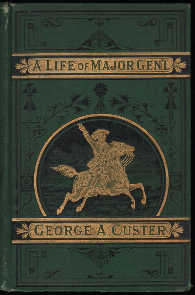 Item #9028463 A Compete Life of Gen. George A Custer, Major-General of Volunteers, Brevet Major-General, U.S. Army, and Lieeutenant-Colonel Seventh U.S. Cavalry. Frederick Whittaker.